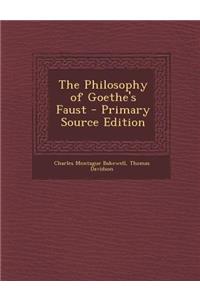 The Philosophy of Goethe's Faust - Primary Source Edition