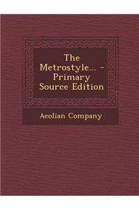 The Metrostyle... - Primary Source Edition