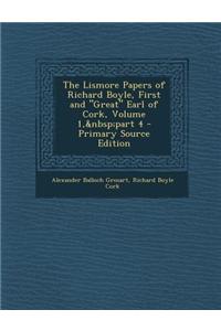 The Lismore Papers of Richard Boyle, First and Great Earl of Cork, Volume 1, Part 4