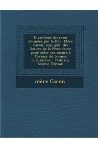 Directions diverses données par la Rev. Mère Caron, sup. gén. des Soeurs de la Providence pour aider ses soeurs à former de bonnes cuisinières