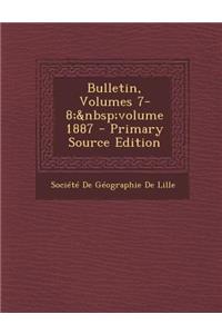 Bulletin, Volumes 7-8; Volume 1887 - Primary Source Edition