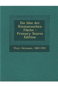 Die Idee Der Riemannschen Flache - Primary Source Edition