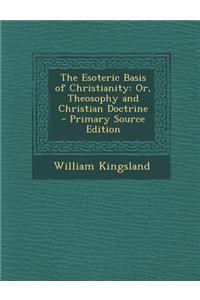 The Esoteric Basis of Christianity: Or, Theosophy and Christian Doctrine