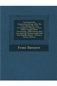 Systematische Zusammenstellung Aller Bis Jetzt Bekannten Und Anwendbaren Dunger-Arten, Nebst Angabe Ihrer Gewinnung, Zubereitung Und Anwendung: Zusammengestellt Und Popular Bearb