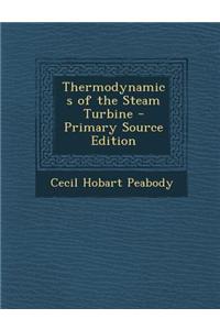 Thermodynamics of the Steam Turbine - Primary Source Edition