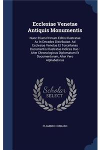Ecclesiae Venetae Antiquis Monumentis