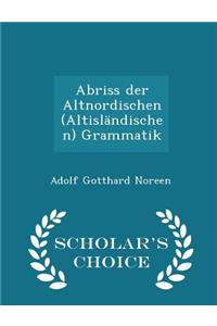 Abriss Der Altnordischen (Altislandischen) Grammatik - Scholar's Choice Edition