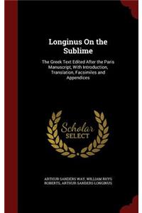 Longinus on the Sublime: The Greek Text Edited After the Paris Manuscript, with Introduction, Translation, Facsimiles and Appendices