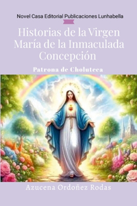 Historias de la Virgen María de la Inmaculada Concepción: Patrona de Choluteca