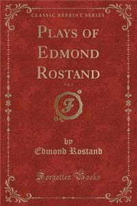 Plays of Edmond Rostand, Vol. 2 (Classic Reprint)
