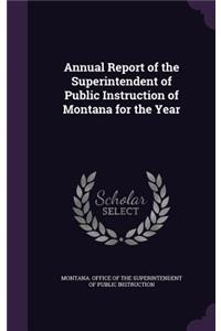 Annual Report of the Superintendent of Public Instruction of Montana for the Year