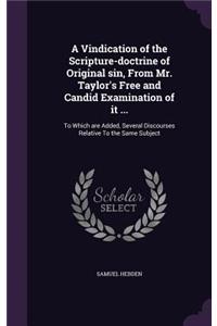 Vindication of the Scripture-doctrine of Original sin, From Mr. Taylor's Free and Candid Examination of it ...