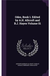 Odes, Book 1. Edited by A.H. Allcroft and B.J. Hayes Volume 01