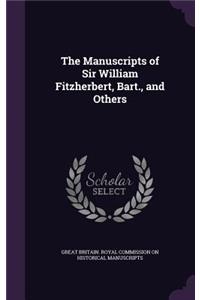 Manuscripts of Sir William Fitzherbert, Bart., and Others