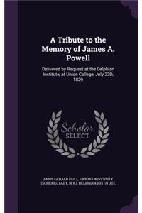 Tribute to the Memory of James A. Powell