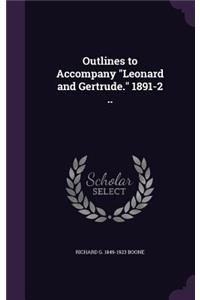 Outlines to Accompany Leonard and Gertrude. 1891-2 ..