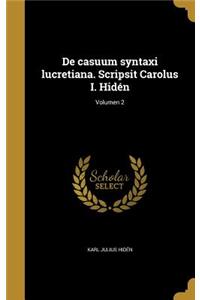 De casuum syntaxi lucretiana. Scripsit Carolus I. Hidén; Volumen 2