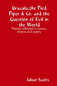 Dracula, the Pied Piper & Co. and the Question of Evil in the World