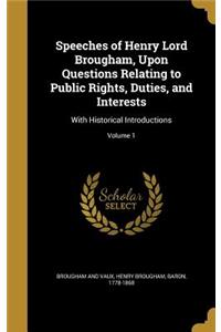 Speeches of Henry Lord Brougham, Upon Questions Relating to Public Rights, Duties, and Interests