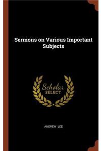 Sermons on Various Important Subjects