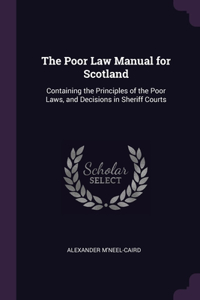 The Poor Law Manual for Scotland