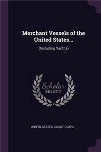 Merchant Vessels of the United States...