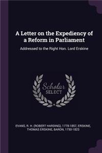 A Letter on the Expediency of a Reform in Parliament