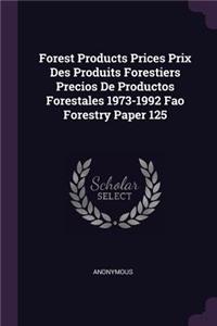 Forest Products Prices Prix Des Produits Forestiers Precios de Productos Forestales 1973-1992 Fao Forestry Paper 125