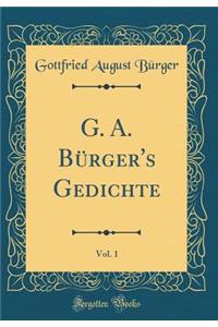 G. A. Bï¿½rger's Gedichte, Vol. 1 (Classic Reprint)