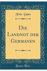 Die Landnot Der Germanen (Classic Reprint)