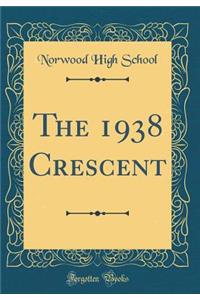 The 1938 Crescent (Classic Reprint)
