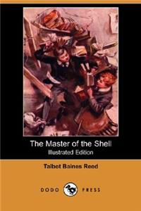 The Master of the Shell (Illustrated Edition) (Dodo Press)