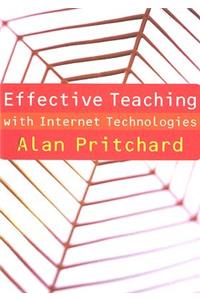 Effective Teaching with Internet Technologies: Pedagogy and Practice