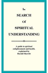 In Search Of Spiritual Understanding