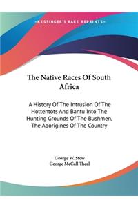 The Native Races Of South Africa