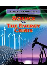 Science vs. the Energy Crisis
