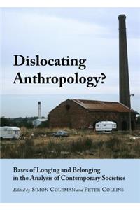 Dislocating Anthropology?: Bases of Longing and Belonging in the Analysis of Contemporary Societies