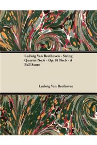 Ludwig Van Beethoven - String Quartet No.6 - Op.18 No.6 - A Full Score