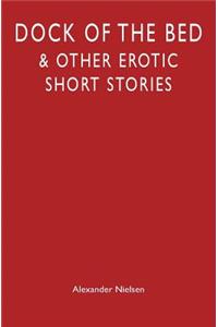 Dock of the Bed: & Other Erotic Short Stories