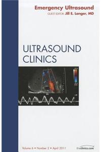 Emergency Ultrasound, an Issue of Ultrasound Clinics