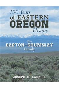 150 Years of Eastern Oregon History: The Barton-Shumway Family