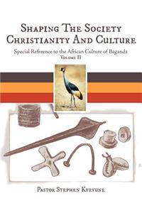 Shaping the Society Christianity and Culture