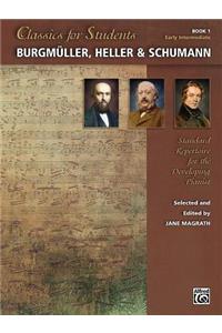 Classics for Students -- Burgmüller, Heller & Schumann, Bk 1