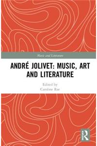 Andre Jolivet: Music, Art and Literature