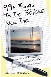 99+ Things To Do Before You Die...