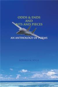 Odds & Ends and Bits and Pieces: An Anthology of Poems