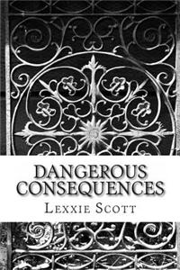 Dangerous Consequences
