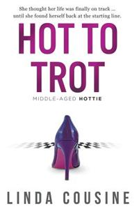 Hot to Trot: A Middle-Aged Hottie Novel