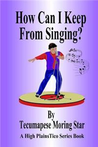 How Can I Keep from Singing