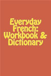 Everyday French: Workbook & Dictionary